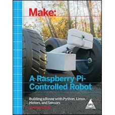 Make: A Raspberry Pi-Controlled Robot